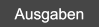 Ausgaben Ausgaben